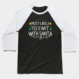 Most Likely To Fart With Santa Baseball T-Shirt